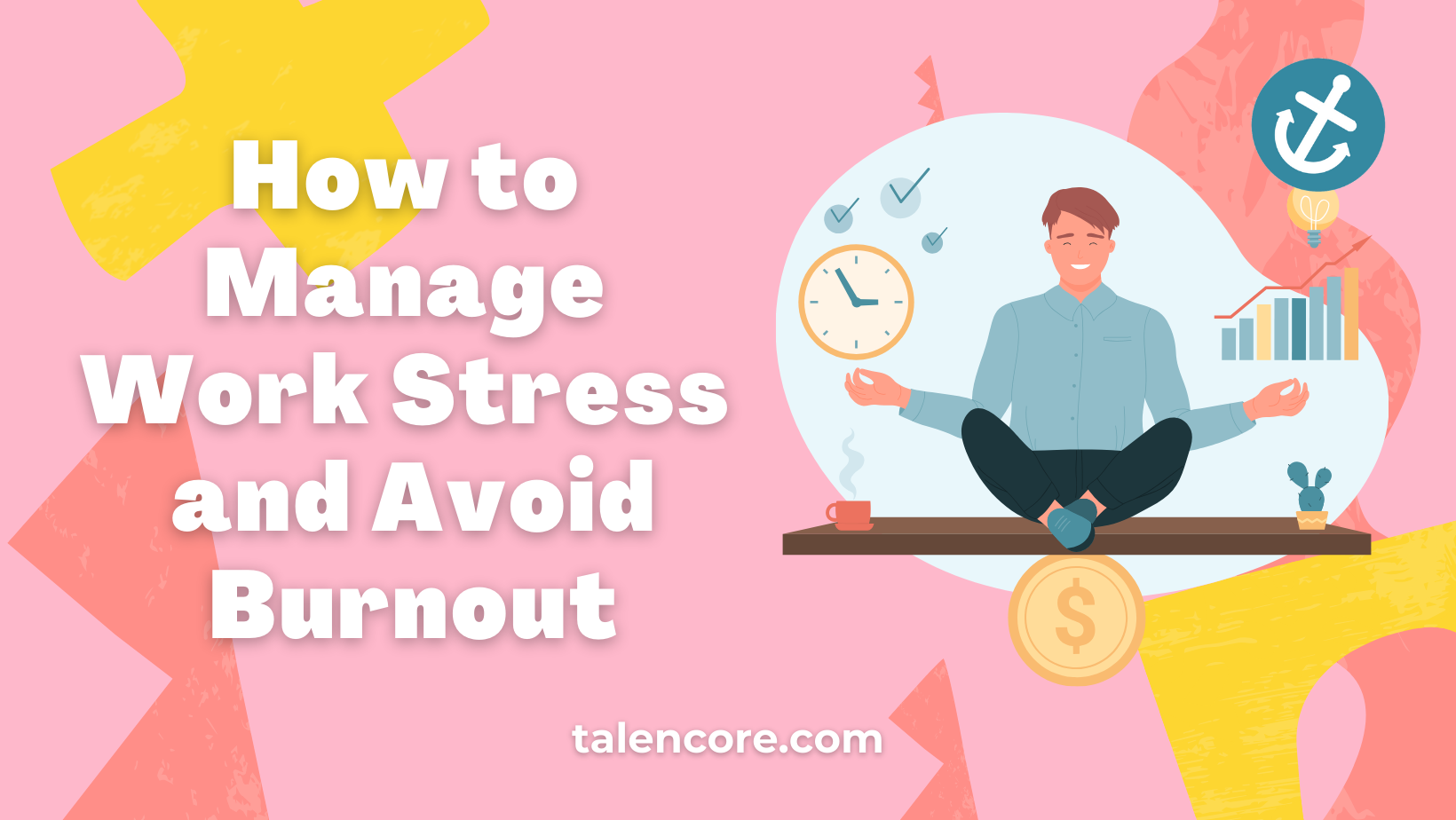 8 Practical Tips to Manage Work Stress and Avoid Burnout